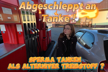 Abgeschleppt an der Tanke ! Mein Neuer Treibstoff heist Sperma !