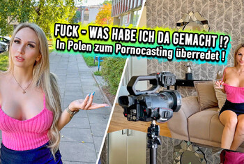 FUCK – Was hab ich da gemacht !? In Polen zum Pornocasting
