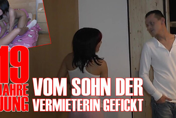 Vom 19jährigem Sohn der Vermieterin gefickt!