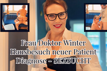 Frau Doktor Winter – Hausbesuch neuer Patient – Diagnose SEXSUCHT!