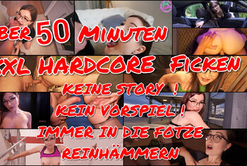 Über 50 Minuten Hardcore Aktion immer in die Fotze Hämmern